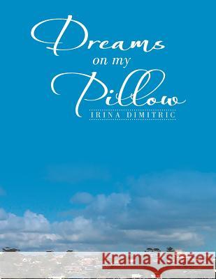 Dreams on My Pillow Irina Dimitric 9781499011920 Xlibris Corporation - książka