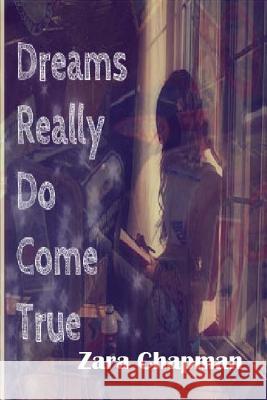 Dreams Really Do Come True Zara Chapman 9781535030601 Createspace Independent Publishing Platform - książka