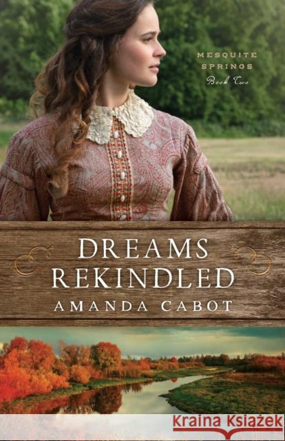 Dreams Rekindled Amanda Cabot 9780800735364 Fleming H. Revell Company - książka