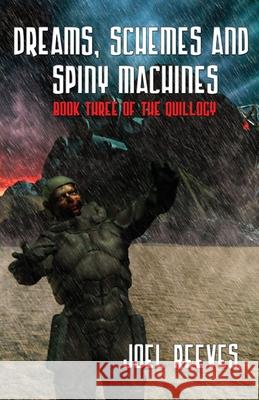 Dreams, Schemes and Spiny Machines: Book 3 of the Quillogy Joel Reeves 9781786957191 Fiction4all - książka