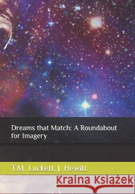 Dreams that Match: A Roundabout for Imagery Jerel Hewitt T M Luckett  9798387600098 Independently Published - książka