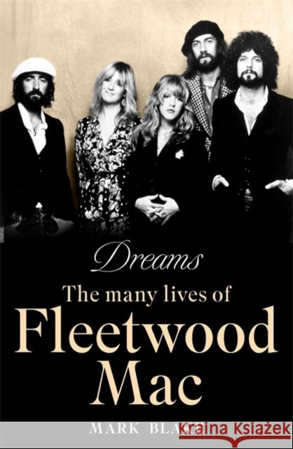 Dreams: The Many Lives of Fleetwood Mac Mark Blake 9781788708043 Bonnier Books Ltd - książka