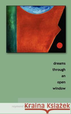 dreams through an open window Shaw, Raymond 9780987706737 Raymond Shaw - książka