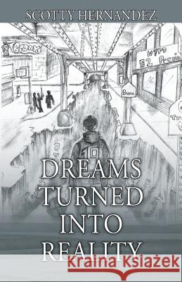 Dreams Turned Into Reality Scotty Hernandez 9781977200822 Outskirts Press - książka