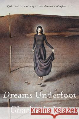 Dreams Underfoot: The Newford Collection Charles d Terri Windling 9780765306791 Orb Books - książka