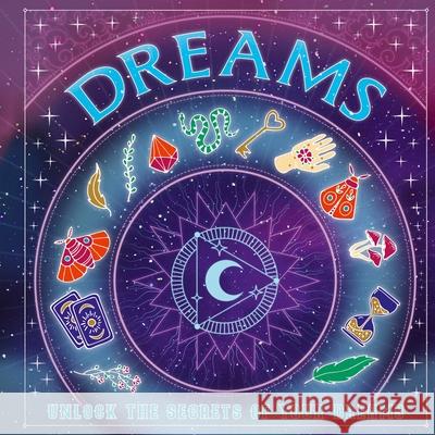 Dreams: Unlock the Secrets of Your Dreams Welbeck Children's Books 9781804538753 Welbeck Children's - książka