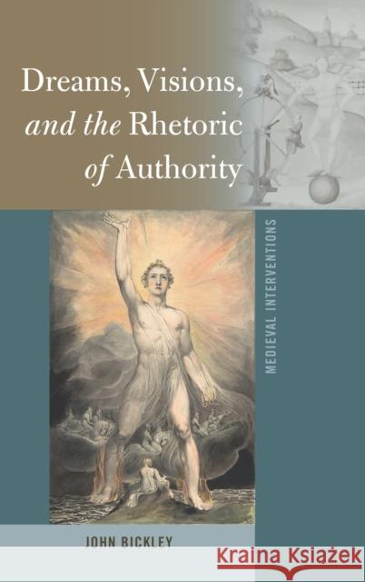 Dreams, Visions, and the Rhetoric of Authority John Bickley   9781433154492 Peter Lang Publishing Inc - książka