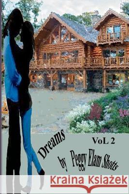 Dreams Vol 2 Peggy Elam Shotts 9781481098564 Createspace - książka