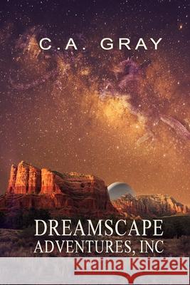 Dreamscape Adventures, Inc. C.A. Gray 9781678150693 Lulu Press Inc - książka