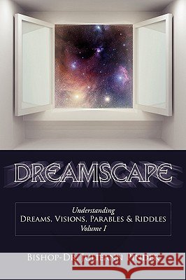 Dreamscape: Understanding Dreams, Visions, Parables & Riddles, Volume I Bishop-Dr Julieann Pinder 9781438962658 Authorhouse - książka