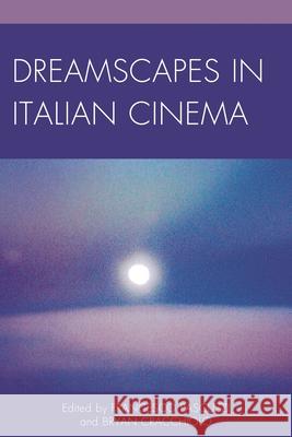 Dreamscapes in Italian Cinema Francesco Pascuzzi Bryan Cracchiolo Axel Andersson 9781611477832 Fairleigh Dickinson University Press - książka
