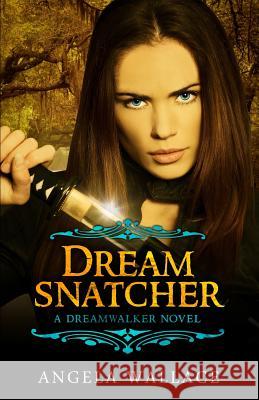 Dreamsnatcher Angela Wallace 9781492965183 Createspace - książka