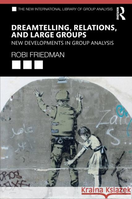 Dreamtelling, Relations, and Large Groups: New Developments in Group Analysis Friedman, Robi 9781138346284 Routledge - książka
