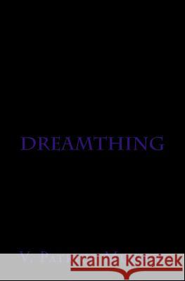 Dreamthing Vincent Patrick Murolo 9781512091908 Createspace - książka