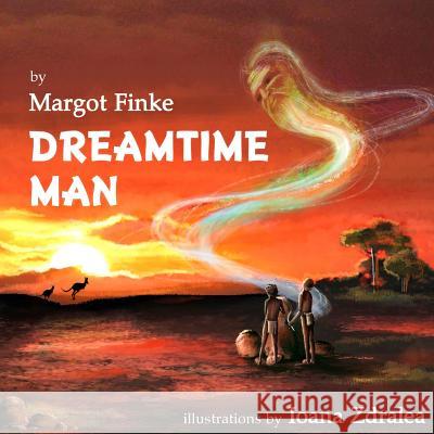 Dreamtime Man Margot Finke Ioana Zdralea 9781503276987 Createspace - książka