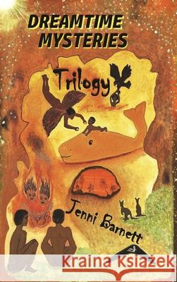 Dreamtime Mysteries Trilogy Jenni Barnett   9780648775294 Barnett Books - książka