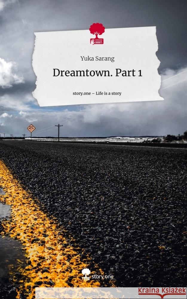 Dreamtown. Part 1. Life is a Story - story.one Sarang, Yuka 9783711501899 story.one publishing - książka