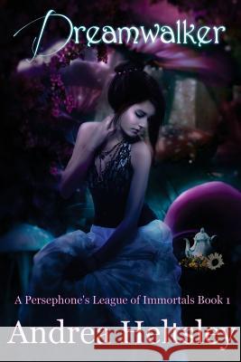 Dreamwalker (A Persephone's League of Immortals Book 1) Phatpuppy Art 9781543112849 Createspace Independent Publishing Platform - książka