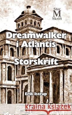 Dreamwalker i Atlantis - storskrift Istrup, Erik 9788792980731 Erik Istrup Publishing - książka