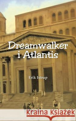 Dreamwalker i Atlantis: Dansk Istrup, Erik 9788792980564 Erik Istrup Publishing - książka