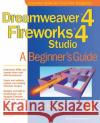 DreamWeaver 4 Fireworks 4 Studio : A Beginner's Guide Kim Cavanaugh 9780072192605 McGraw-Hill/Osborne Media