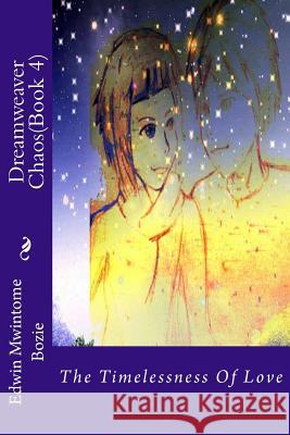 Dreamweaver Chaos(Book 4): The Timelessness Of Love Quaye, Felix Kofi Mensah 9781494416669 Createspace - książka