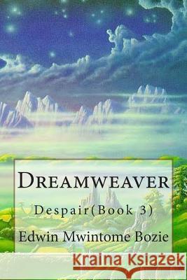 Dreamweaver: Despair(Book 3) Bozie, Edwin Mwintome 9781490421896 Createspace - książka