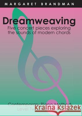 Dreamweaving: Five concert pieces exploring the sounds of modern chords Margaret Susan Brandman 9780949683199 Jazzem Music - książka