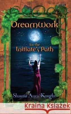 Dreamwork for the Initiate's Path Shauna Aura Knight 9781542938181 Createspace Independent Publishing Platform - książka