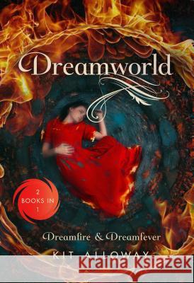 Dreamworld: Two Books in One: Dreamfire & Dreamfever Kit Alloway 9781250122513 St. Martin's Griffin - książka