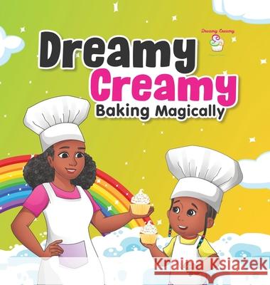 Dreamy Creamy Baking Magically Antwinique Dukes 9781737428909 Dreamy Creamy LLC - książka