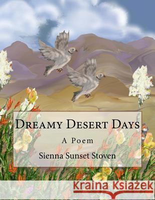 Dreamy Desert Days: A Poem Sienna Sunset Stoven Rebecca Duckworth 9781985036949 Createspace Independent Publishing Platform - książka