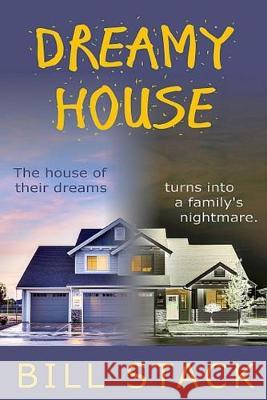 Dreamy House: The house of their dreams turns into a family's nightmare. Bill Stack 9781695806702 Independently Published - książka