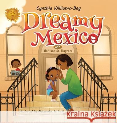 Dreamy Mexico Cynthia Williams-Bey Aleksander Jasinski 9781734799934 Heaven Sent Child Care - książka