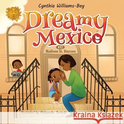 Dreamy Mexico Cynthia Williams-Bey Aleksander Jasinski 9781734799941 Heaven Sent Child Care - książka