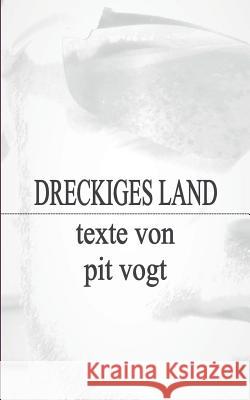 Dreckiges Land: Texte Vogt, Pit 9783743112117 Books on Demand - książka