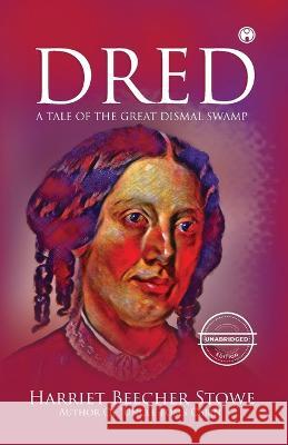 Dred - A Tale of the Great Dismal Swamp (unabridged) Harriet Beecher Stowe   9789391453008 Insight Publica - książka