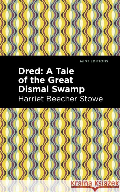 Dred: A Tale of the Great Dismal Swamp Harriet Beecher Stowe Mint Editions 9781513282572 Mint Editions - książka