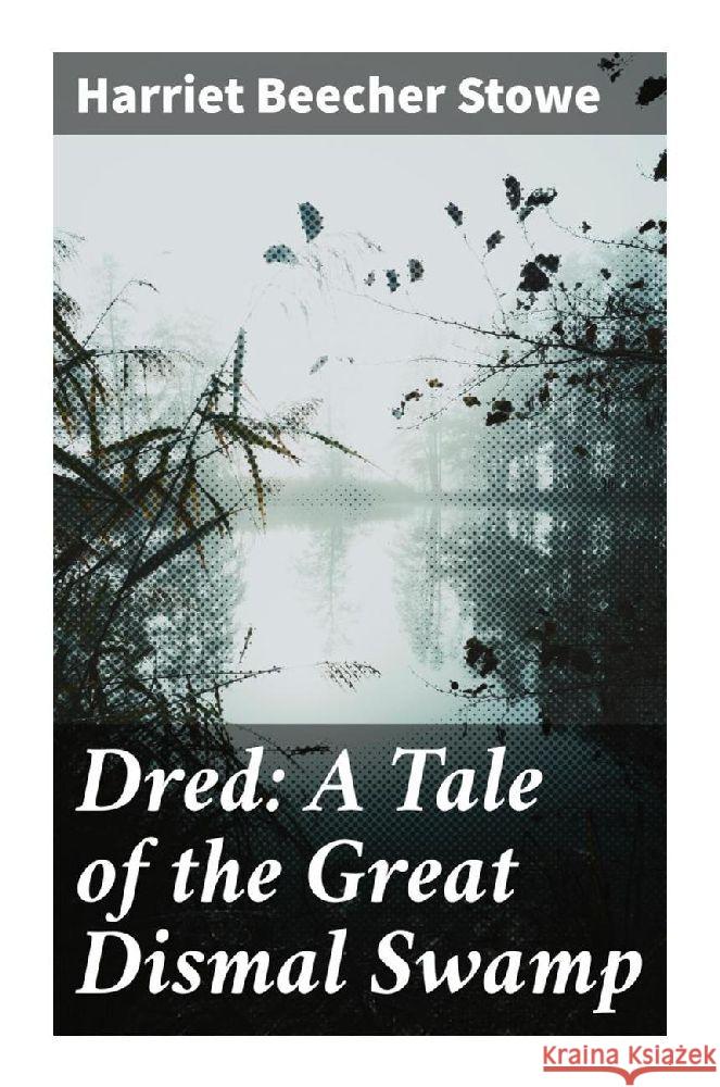 Dred: A Tale of the Great Dismal Swamp Stowe, Harriet Beecher 9788027294428 Good Press - książka