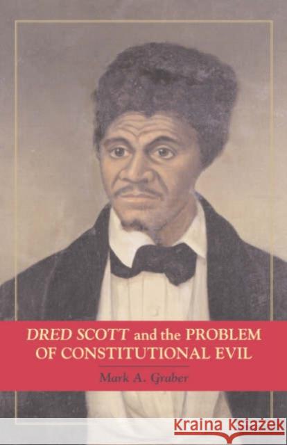 Dred Scott and the Problem of Constitutional Evil Mark A. Graber (University of Maryland, College Park) 9780521861656 Cambridge University Press - książka