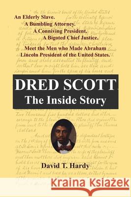 Dred Scott: The Inside Story David T. Hardy 9781795066631 Independently Published - książka