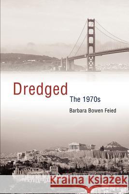 Dredged: The 1970s Feied, Barbara Bowen 9780595305148 iUniverse - książka