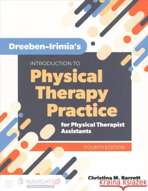 Dreeben-Irimia's Introduction To Physical Therapy Practice For Physical Therapist Assistants Christina M. Barrett 9781284175738 Jones & Bartlett Publishers - książka