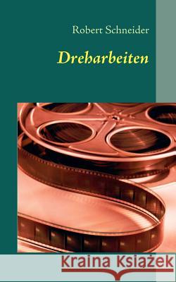 Dreharbeiten Robert Schneider 9783842306431 Books on Demand - książka