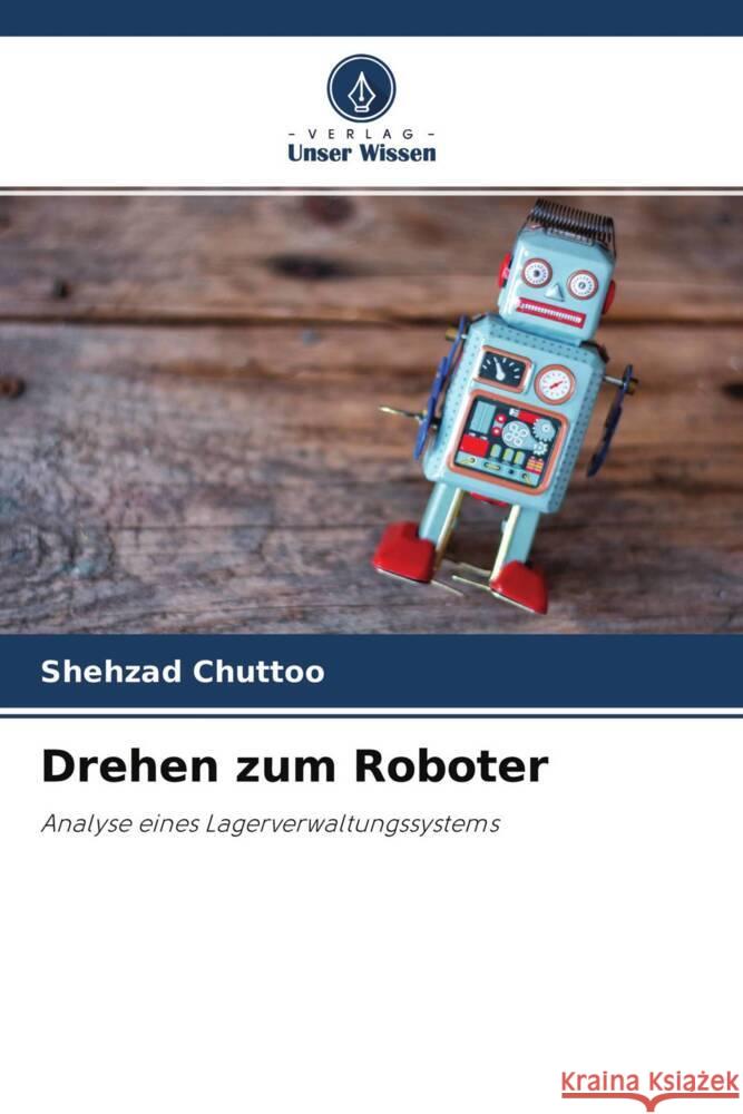 Drehen zum Roboter Chuttoo, Shehzad 9786203210194 Verlag Unser Wissen - książka