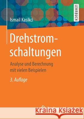 Drehstromschaltungen: Analyse Und Berechnung Mit Vielen Beispielen Ismail Kasikci 9783662622797 Springer Vieweg - książka