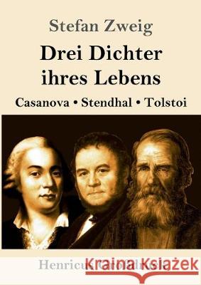 Drei Dichter ihres Lebens (Großdruck): Casanova, Stendhal, Tolstoi Stefan Zweig 9783847837916 Henricus - książka