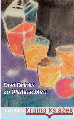 Drei Drinks zu Weihnachten: Drei Kurzromane Paul Riedel 9783754355695 Books on Demand - książka