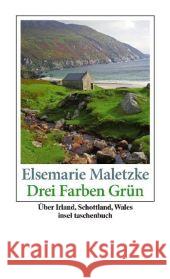 Drei Farben Grün : Über Irland, Schottland, Wales Maletzke, Elsemarie   9783458353126 Insel, Frankfurt - książka