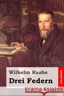 Drei Federn Wilhelm Raabe 9781508795773 Createspace - książka